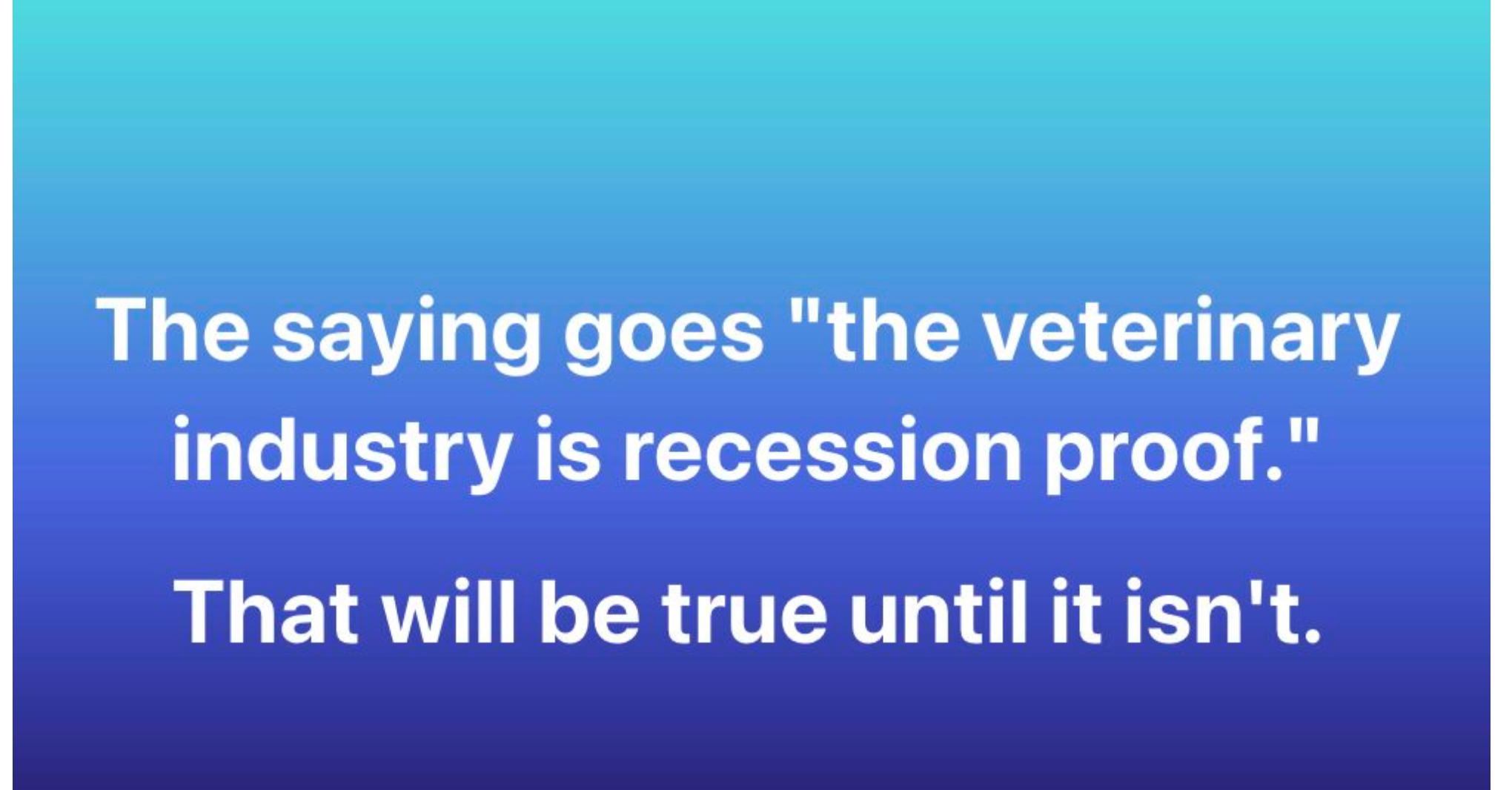 Is the veterinary industry recession-proof?